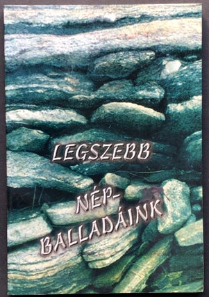 Item #H22108 Legszebb Nepballadaink [Folksongs of Hungary, Romania and Transylvania]. Iren Fodor, ed