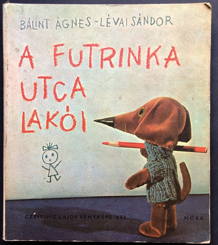 Item #H22120 A Futrinka Utca Lakoi [Futrinka Street Residents ... 1968 Hungarian children's book with puppets]. Balint Agnes, Levai Sandor.