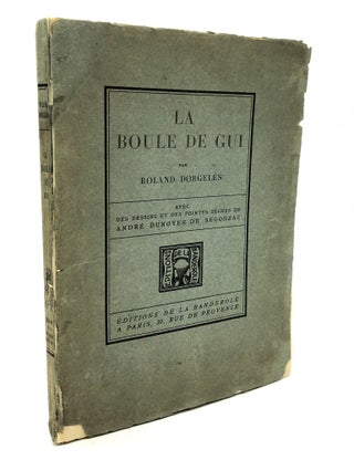 Item #H22126 La Boule de Gui. Roland Dorgeles, André Dunoyer de Segonzac