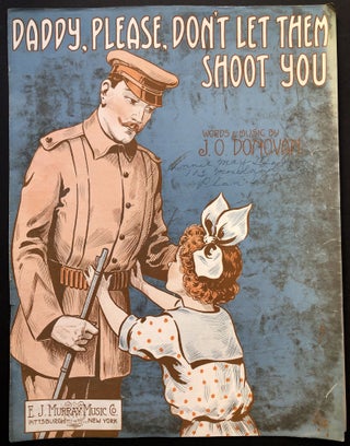 Item #H22253 Daddy, Please, Don't Let Them Shoot You, 1915 sheet music. J. O. Donovan