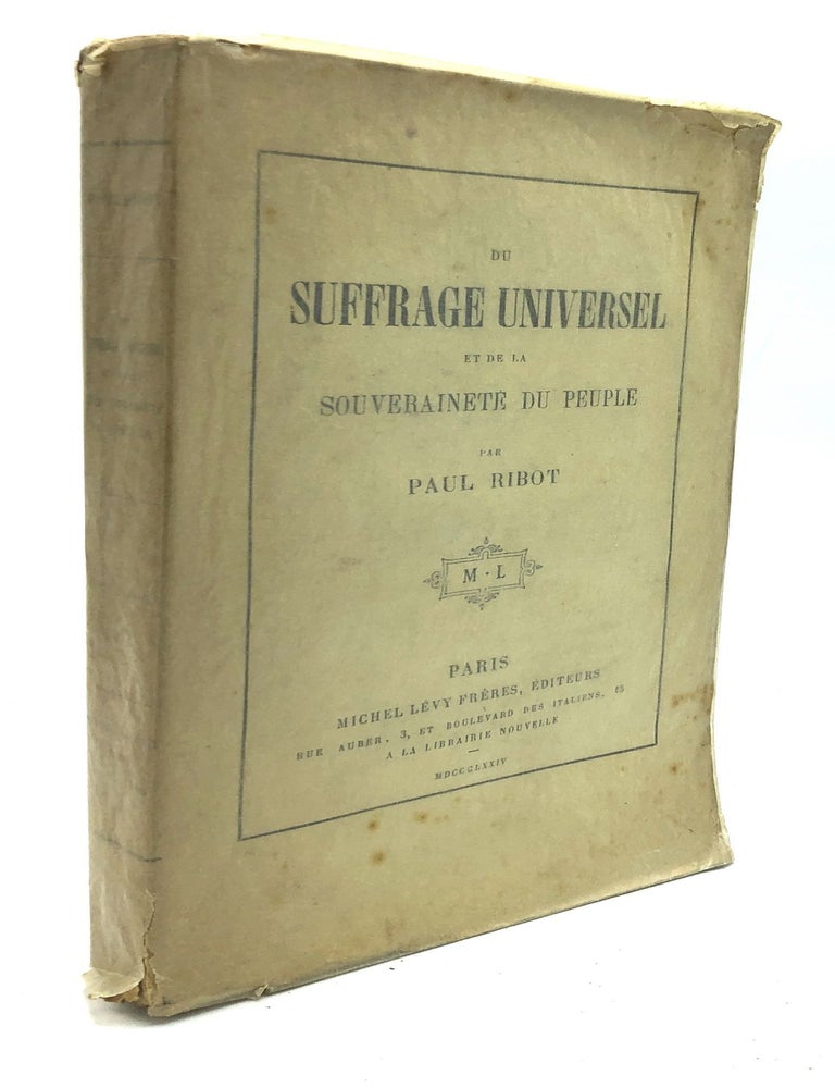Du Suffrage Universel et de la Souverainete du Peuple -- Hippolyte ...