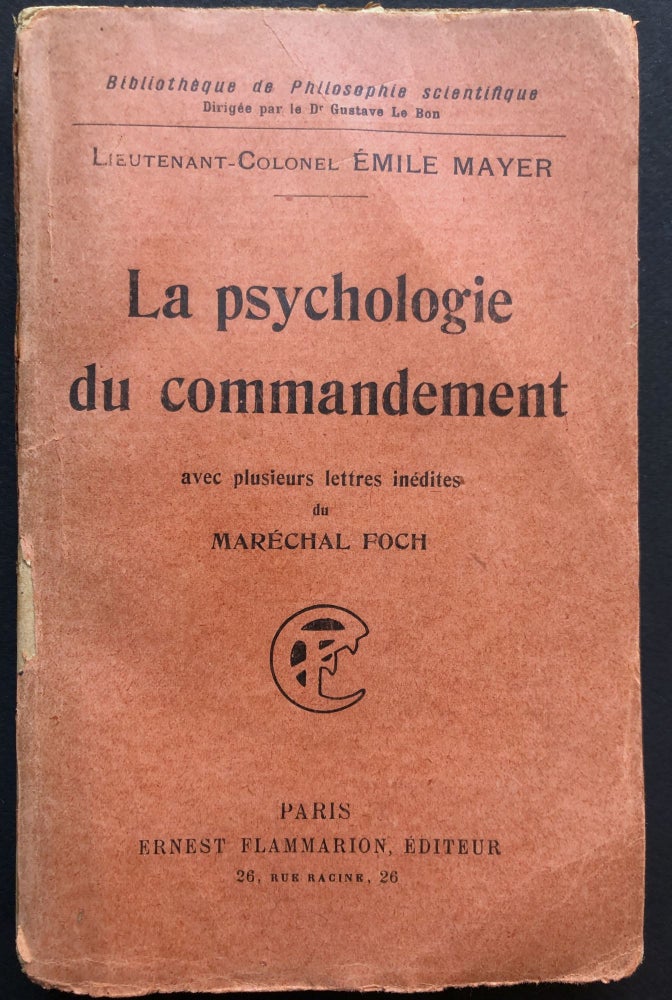 Item #H22508 La Psychologie du Commancement, avec plusieurs lettres inedites du Marechal Foch. Emile Mayer, Marechal Foch.
