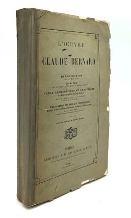 Item #H22512 L'oeuvre de Claude Bernard. Introduction par Mathias Duval. Notices par E. Renan,...