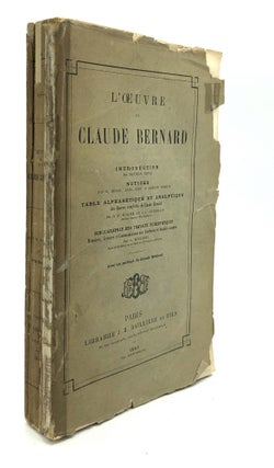 Item #H22513 L'oeuvre de Claude Bernard. Introduction par Mathias Duval. Notices par E. Renan,...