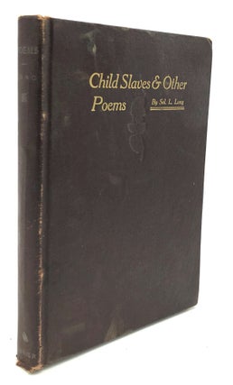 Item #H22547 Child Slaves and other poems -- inscribed copy. Sol. L. Long, Solomon Levy