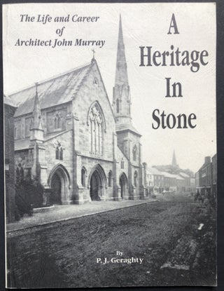Item #H22589 A Heritage in Stone, The Life and Career of Architect John Murray -- signed. P. J....