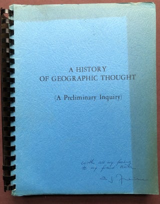 Item #H22693 A History of Geographic Thought (A Preliminary Inquiry) - inscribed copy. Alfonso J....