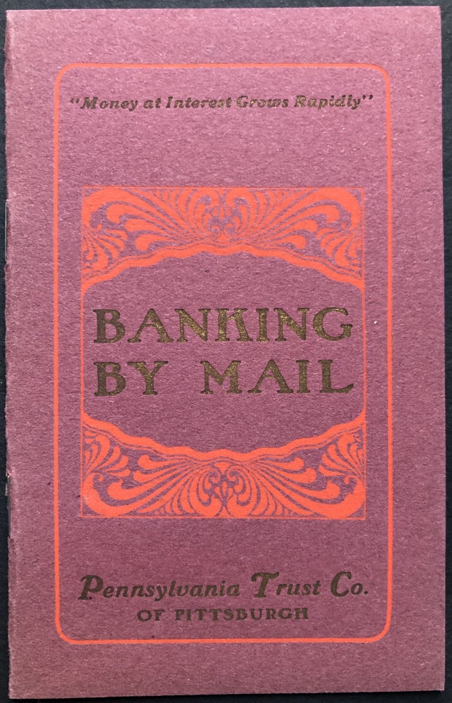 Item #H22730 Small booklet: Banking by Mail, ca. 1900. Pennsylvania Trust Co. of Pittsburgh.