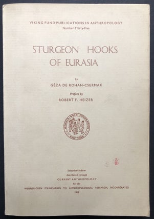 Item #H22799 Sturgeon Hooks of Eurasia. Geza de. Rohan-Csermak, Robert F. Heizer