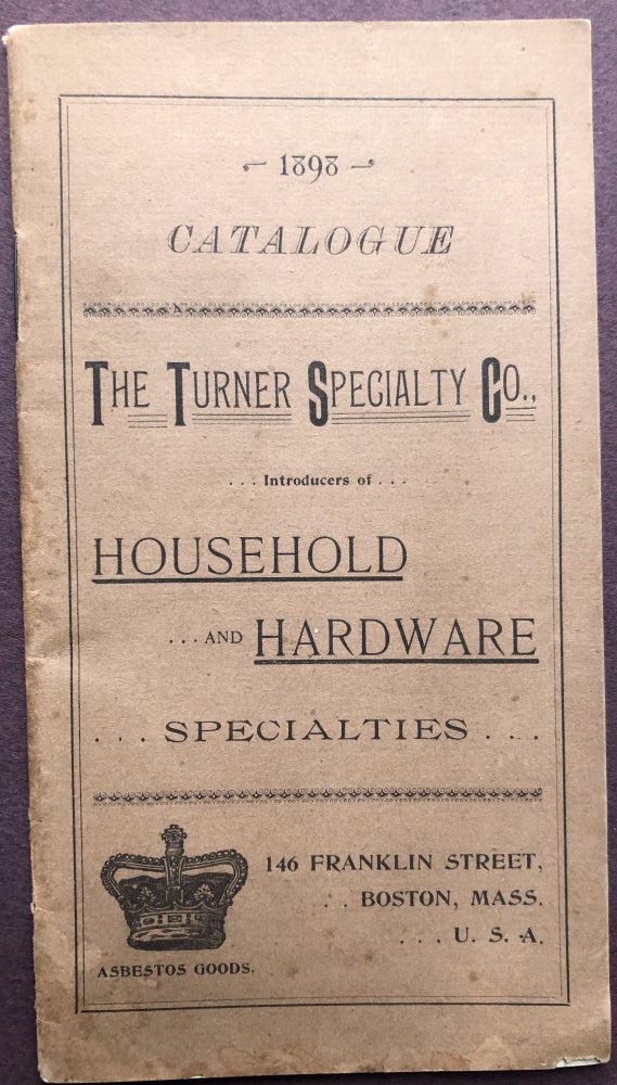 Item #H22858 1898 Catalogue: The Turner Specialty Co. Household and Hardware Specialties, Asbestos Goods. Boston Turner Specialty Co.