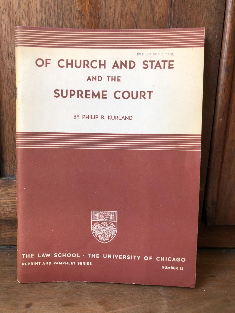 Item #H22877 Of Church and State and the Supreme Court. Philip B. Kurland.