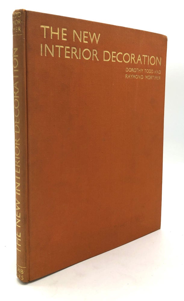 Item #H23005 The New Interior Decoration. An Introduction to Its Principles and Internantional Survey of Its Methods. Dorothy Todd, Raymond Mortimer.