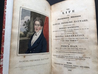 The Life And Extraordinary Adventures Of Samuel Denmore Hayward Denominated The Modern Macheath, Who suffered at the Old Bailey, on Tuesday, November 27, 1821, for the Crime of Burglary; With An Address To The Rising Generation on the Imminent Danger to be dreaded from what is termed, being "On The Town"