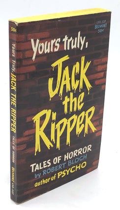 Item #H23068 Yours Truly, Jack The Ripper. Robert Bloch