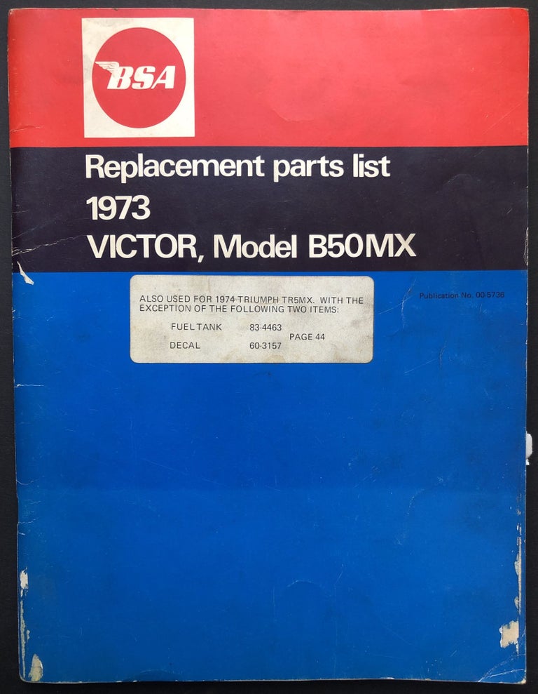 Item #H23106 Replacement Parts List for the 1973 Victor motorcycle Model B50-MX; also can be used for the 1974 Triumph motorcycle TR5MX. Birmingham Small Arms Co., International Triumph, B. S. A.