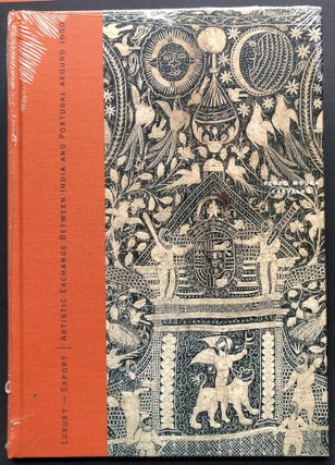 Item #H23190 Luxury For Export: Artistic Exchange Between India And Portugal Around 1600. Pedro...
