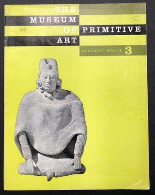 Item #H23319 The Museum of Primitive Art: Selected Works from the Collection, 3 -- Color in...