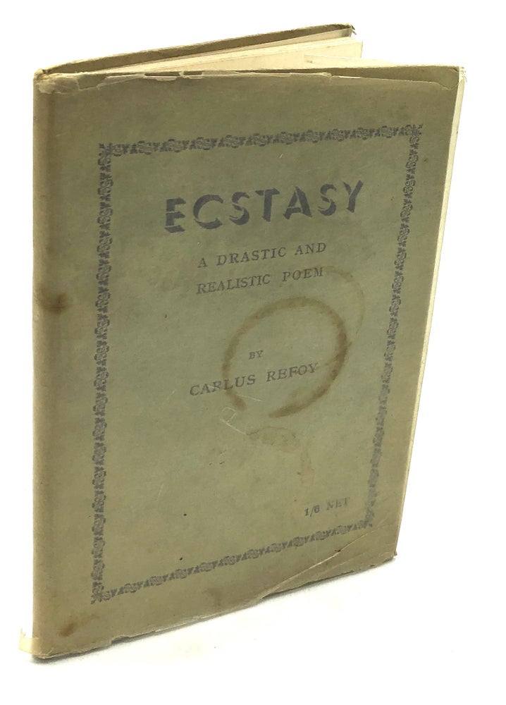 Item #H23332 Ecstasy, a Dramatic and Realistic Poem. Carlus Refoy, pseud.