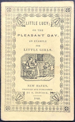 Item #H23351 Little Lucy; or the Pleasant Day. An Example for Little Girls