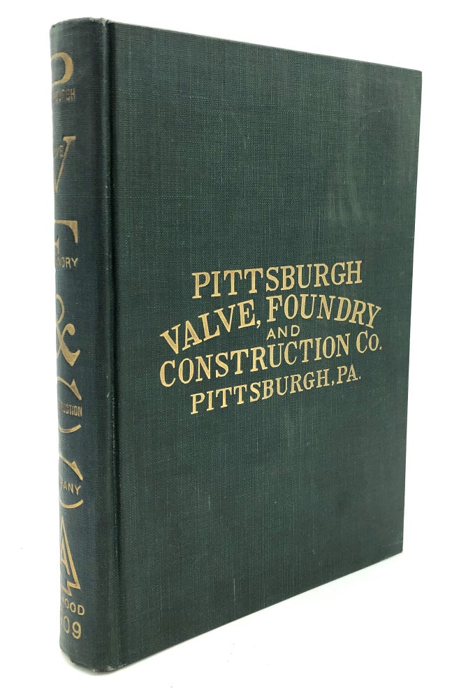 Item #H23520 1909 large catalogue of valves, fittings, appliances for the installation of steam, gas, water, air and hydraulic piping, pipe, pipe fittings and supplies. Foundry Pittsburgh Valve, Construction Co.