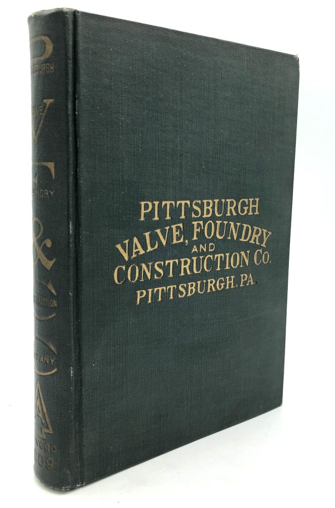 Item #H23521 1909 large catalogue of valves, fittings, appliances for the installation of steam, gas, water, air and hydraulic piping, pipe, pipe fittings and supplies. Foundry Pittsburgh Valve, Construction Co.