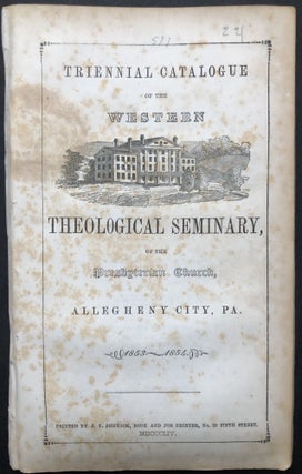 Item #H23551 Triennial Catalogue of the Western Theological Seminary of the Presbyterian Church,...