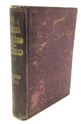 Item #H23829 A Youth's History of the Rebellion, from the Bombardment of Fort Sumter to the...