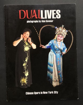 Item #h24225 Dual Lives, Chinese Opera in New York City, Photographs by Alan Govenar -- signed by...