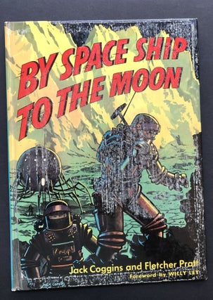 Item #H24425 By Space Ship to the Moon. Jack Coggins, Fletcher Pratt