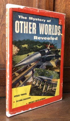 Item #H24431 The Mystery of Other Worlds Revealed: Space Travel, Flying Saucers, Rocket...