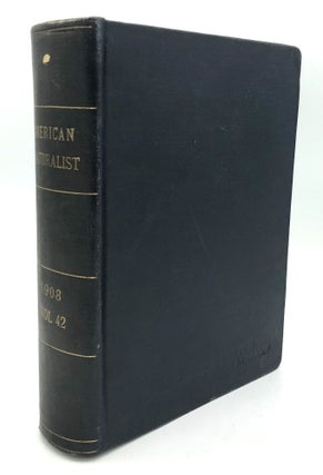 Item #H24440 The American Naturalist, Vol. XLII (42), 1908, bound volume. William Beebe, T. H....