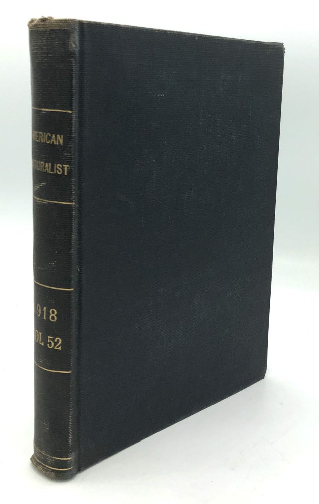 Item #H24441 The American Naturalist, Vol. LII (52), 1918, bound volume. Ernest B. Babcock, Edmund W. Sinnott, Thomas H. Morgan.