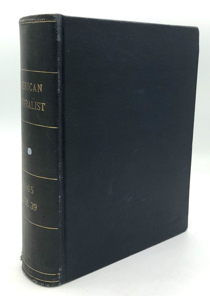 Item #H24448 The American Naturalist, Vol. XXXIX (39), 1905, bound volume. C. F. Baker, C. R. Eastman, J. A. Cushman, T. Cockerell.