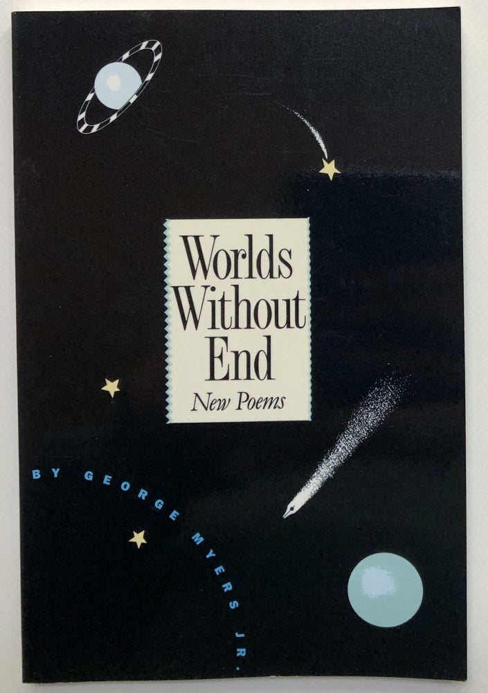 Item #H24657 Worlds Without End, Poems -- inscribed copy. George Myers, Jr.