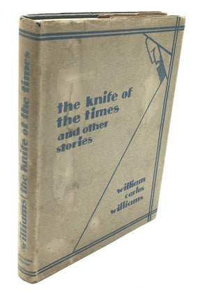 The Knife of the Times, and other stories. William Carlos Williams.