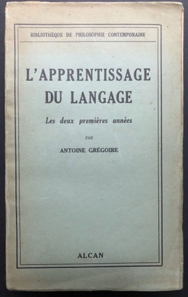 Item #H24802 L'apprentissage du langage. Les deux premières années. Antoine Gregoire