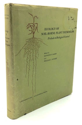 Item #H24958 Ecology of Soil-Borne Plant Pathogens. Kenneth F. Baker, eds William C. Snyder