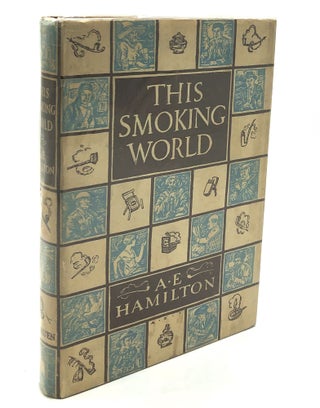 Item #H25010 This Smoking World. A. E. Hamilton