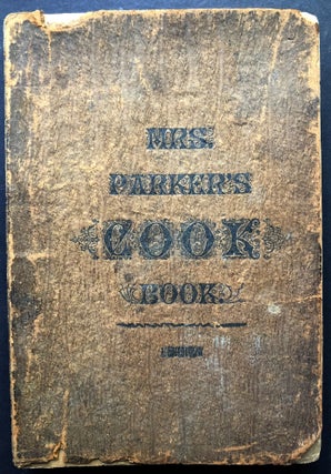 Item #H25108 Mrs. Parker's Cook Book (very rare unrecorded cookbook) 1897. Mrs. N. A. Parker