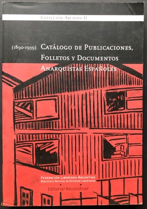 Item #H25136 Catalogo de Publicaciones, Folletos y Documentos Anarquistas Espanoles, 1890-1939....