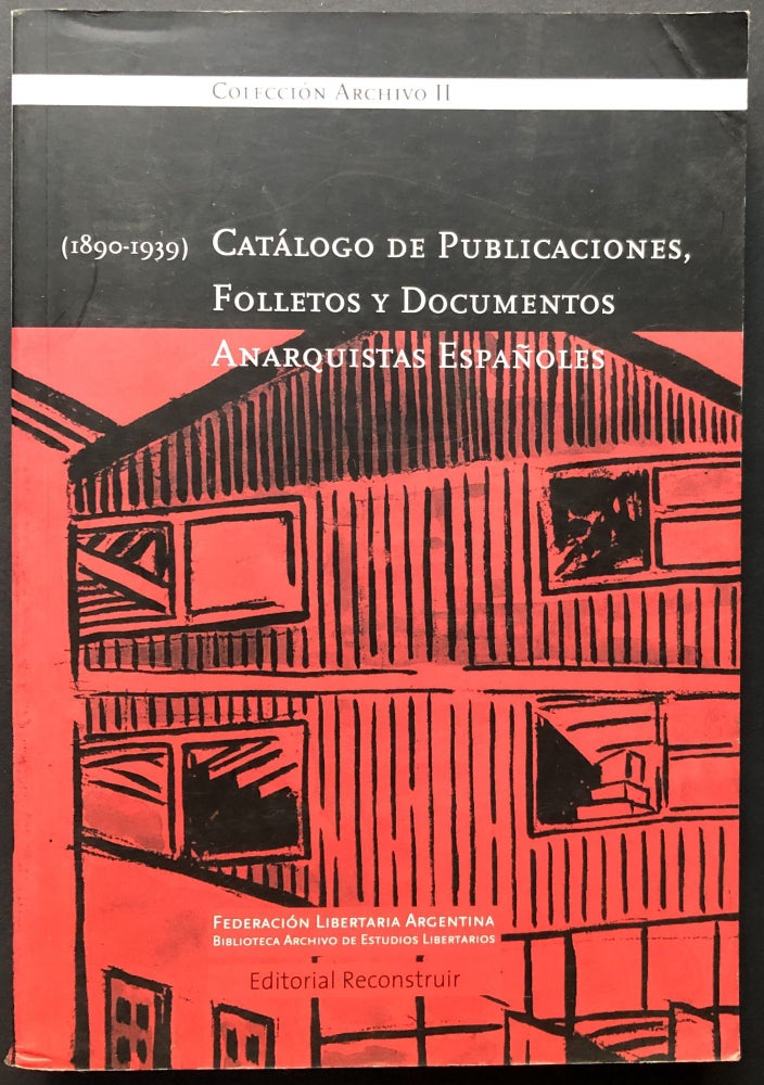 Item #H25136 Catalogo de Publicaciones, Folletos y Documentos Anarquistas Espanoles, 1890-1939. Anarchists, Pablo M. Perez Diego Bugallo, eds.