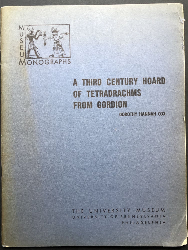 Item #H25215 A Third Century Hoard of Tetradrachms from Gordion. Dorothy Hannah Cox.