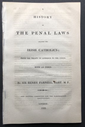 Item #H25308 A History of the Penal Laws Against the Irish Catholics, from the Treaty of Limerick...