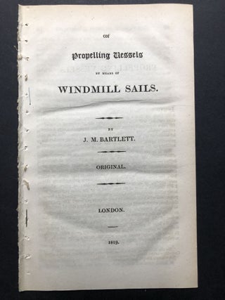 Item #H25317 On Propelling Vessels by Means of Windmill Sails. J. M. Bartlett