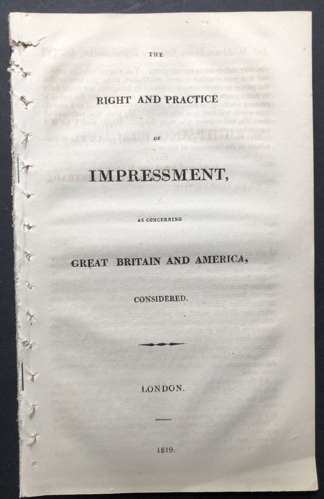 Item #H25331 The right and practice of impressment, as concerning Great Britain and America, considered. Anonymous.