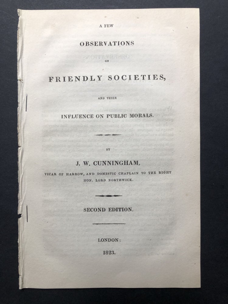 Item #H25338 A Few Observations on Friendly Societies and their Influence on Public Morals. J. W. Cunningham.