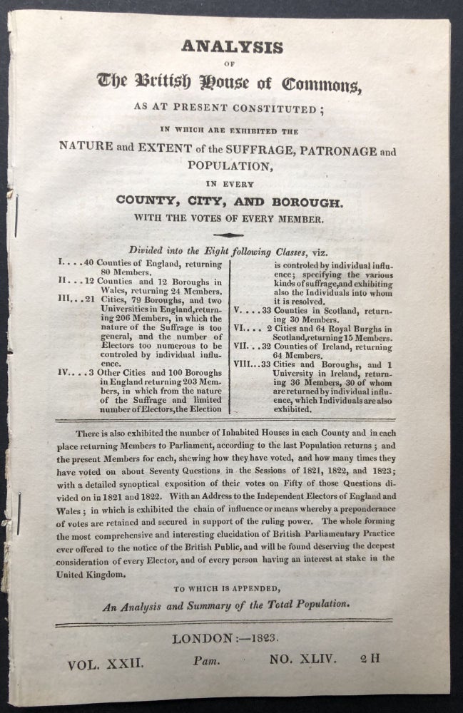 Item #H25346 Analysis of the British House of Commons, as at present constituted; in which are exhibited the nature and extent of the suffrage, patronage and population, in every county, city, and borough. With the votes of every member