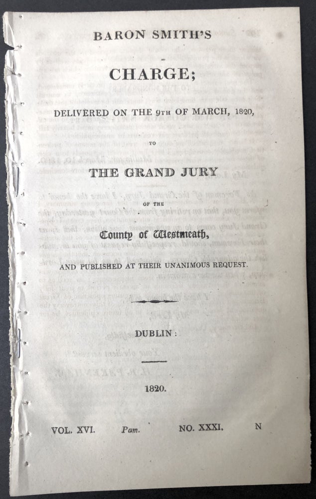 Item #H25356 Baron Smith's charge, delivered on the 9th of March, 1820, to the Grand jury of the county of Westmeath [Ireland]. William Smith, 2nd Baronet Sir William Cusack-Smith.