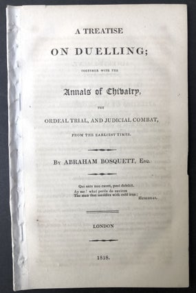 Item #H25362 A Treatise on Duelling, together with the Annals of Chivalry, the Ordeal Trial, and...