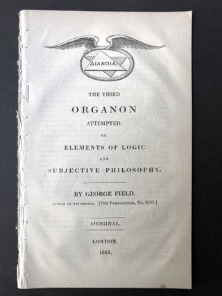 Item #H25426 The Third Organon Attempted; or Elements of Logic and Subjective Philosophy. George...